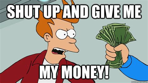 give me my money meme.